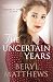 The Uncertain Years by Beryl Matthews