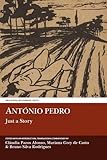 Antonio Pedro: Just a Story (Aris and Phillips Hispanic Classics) by 