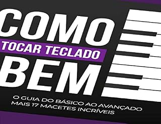 Livro Como tocar teclado bem: o guia do básico ao avançado mais 17 macetes incriveis