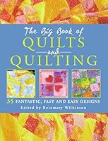 The Big Book of Quilts and Quilting : 35 Fantastic, Fast and Easy Designs 1845372085 Book Cover