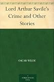 Lord Arthur Savile's Crime and Other Stories by 