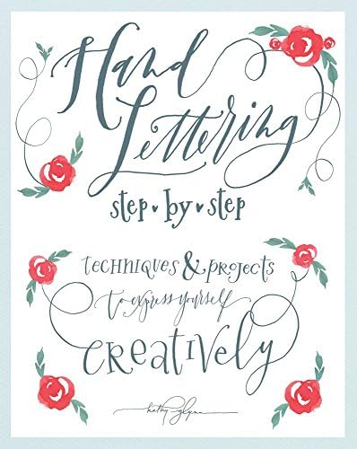 Hand Lettering Step by Step: Techniques & Projects to Express Yourself Creatively