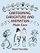 Cartooning, Caricature and Animation Made Easy by Chuck Thorndike