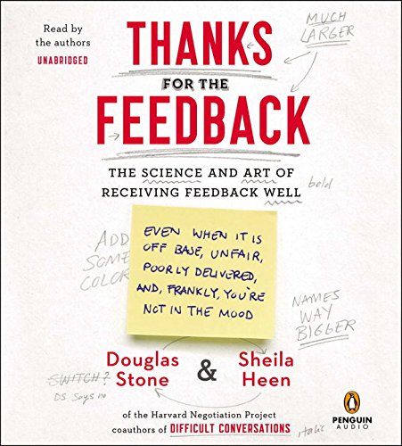 Thanks For The Feedback The Science And Art Of Receiving Feedback Well Stone Douglas Heen Sheila Stone Douglas Heen Sheila 9781611762518 Amazon Com Books