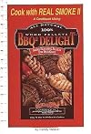 Cook with Real Smoke II: A Cookbook Using All Natural 100% BBQ's Delight Smoke Flavoring Pellets For Your Grill
