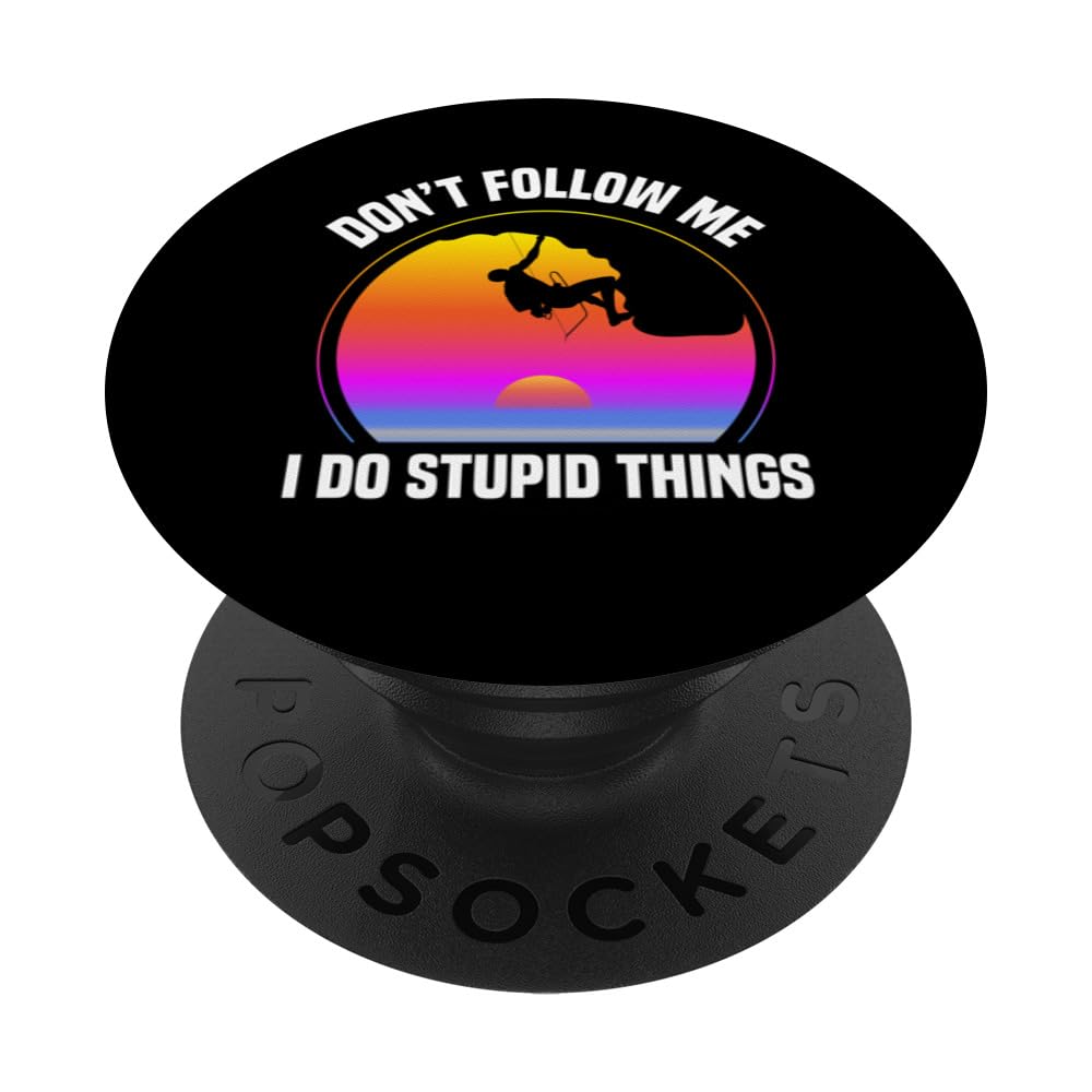Don't Follow Me I Do Stupid Things Rock Climbing Funny Climb PopSockets Swappable PopGrip