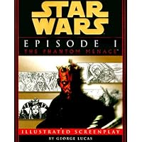 Star Wars Episode I: The Phantom Menace The Illustrated Screenplay