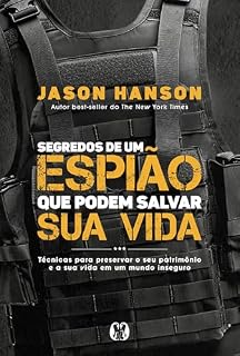 Livro Segredos de um espião que podem salvar sua vida: Técnicas para preservar o seu patrimônio e a sua vida em um mundo inseguro.