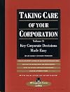 Taking Care of Your Corporation (Disk Included) (Volume 2: Key Corporate Decisions Made Easy)