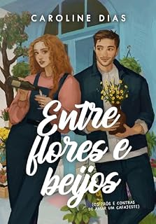 Livro Entre flores e beijos: Os prós e contras de amar um cafajeste (Entre Amores)