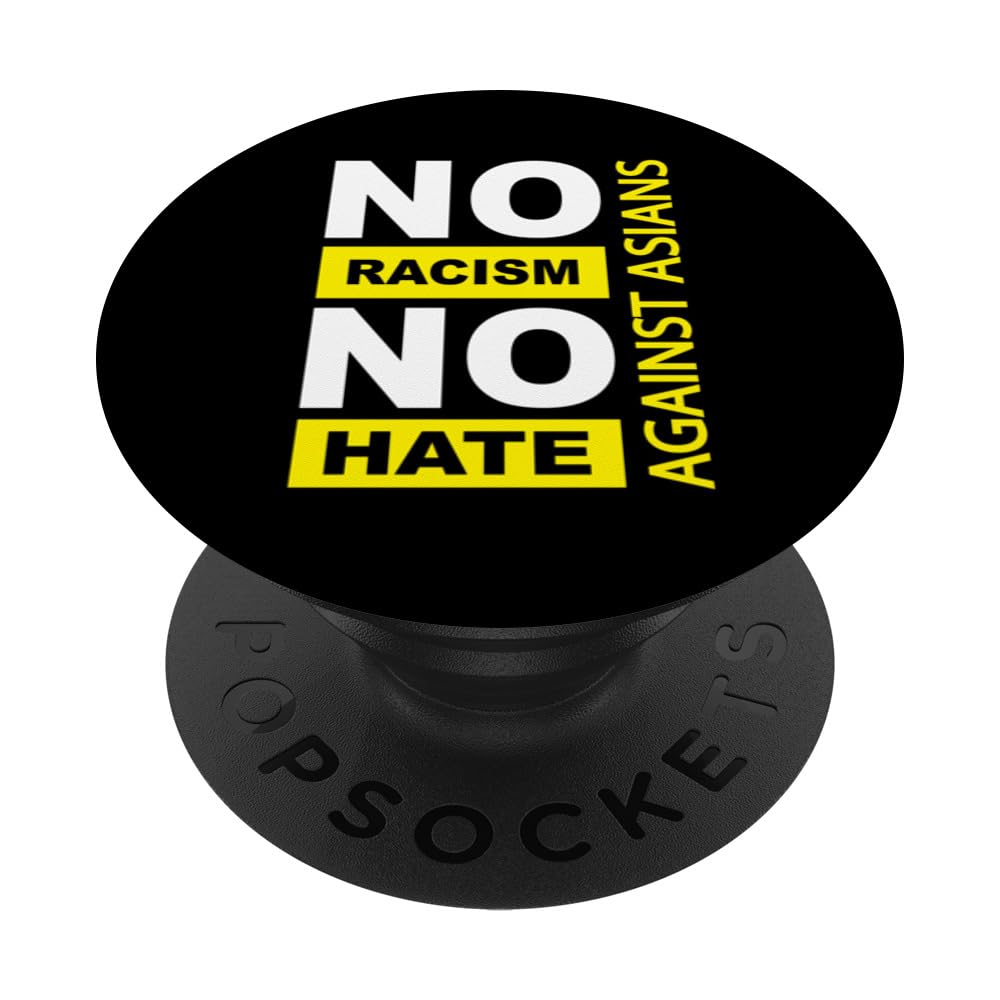 Anti-Asian racism, Anti-Asians racism, no racism no hate PopSockets Swappable PopGrip