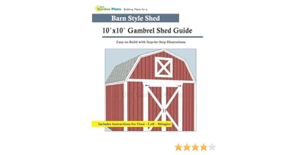 10 X10 Gambrel Shed Guide Building Plans For A Barn Style Shed