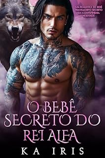 Livro O Bebê Secreto do Rei Alfa: Um Romance de Bebê Transmorfo Secreto da Companheira Rejeitada (reis alfa Livro 7)