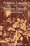 Frivolous Lawsuits and Frivolous Defenses : Unjustifiable Litigation, Freedman, Warren, 0899301886