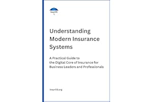 Understanding Modern Insurance Systems: A Practical Guide to the Digital Core of Insurance for Business Leaders and Professio