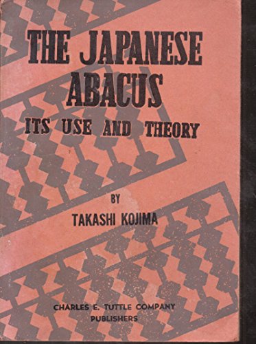 The Japanese Abacus : Its Use and Theory