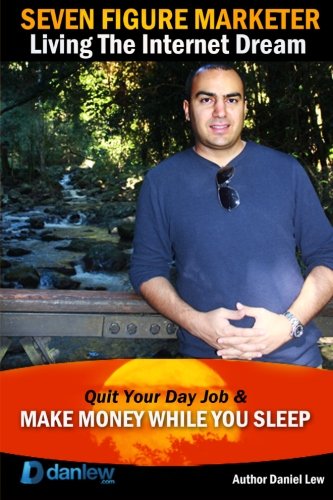 Seven Figure Marketer: Secrets How an Internet Marketer Can Work from Home and Make Money Online