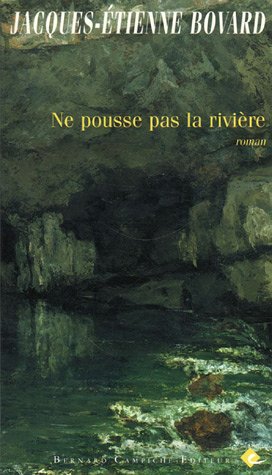 Ne pousse pas la rivière: roman