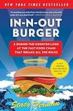 In-N-Out Burger: A Behind-the-Counter Look at the Fast-Food Chain That Breaks All the Rules