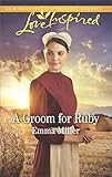 A Groom for Ruby (The Amish Matchmaker) by Emma Miller
