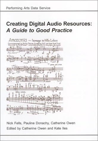 Creating Digital Audio Resources: A Guide to Good Practice (Guides to Good Practice)