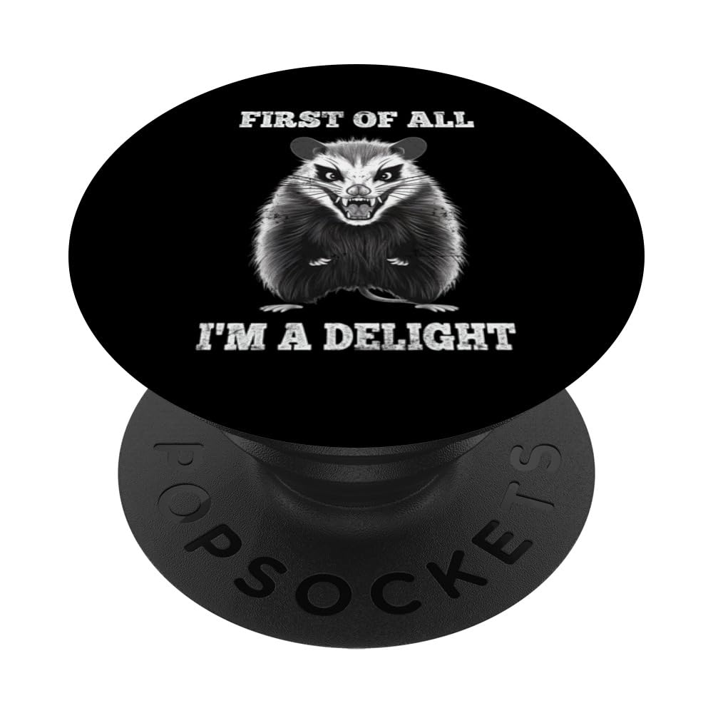 First Of All I'm A Delight - Angry Possum sarcastic quote PopSockets Swappable PopGrip