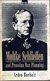 Moltke, Schlieffen and Prussian War Planning, Bucholz, Arden, 085496889X