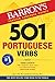 501 Portuguese Verbs: Fully Conjugated In All The Tenses in a New Easy-To-Learn Format Alphabetically Arranged (English and Portuguese Edition)