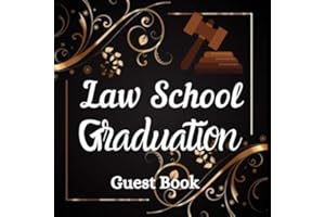 Law School Graduation Guest Book: Guest Book for Graduation Parties, Last Day Memory Book for All Your Friends and Teachers to Sign and Write Messages & Wishes