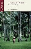 Transit of Venus: Travels in the Pacific by Julian Evans