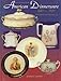 Turn of the Century American Dinnerware, 1880s to 1920s: Identification and Value Guide by 