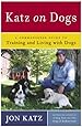 Katz on Dogs: A Commonsense Guide to Training and Living with Dogs