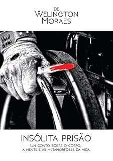Livro Insólita Prisão: Um conto sobre o corpo, a mente e as metamorfoses da vida.