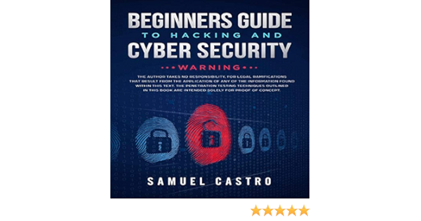 Amazon Com Beginners Guide To Hacking And Cyber Security Written By Former Army Cyber Security Analyst And Federal Agent Information Technology By Sam Audible Audio Edition Samuel Castro Devon Michael Scott Functional Fit