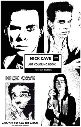 Nick Cave Art Coloring Book: Bad Seeds Frontman and Existential Lyricist, Gothic Rock Prodigy and Emotional Artist Inspired Adult Coloring Book (Nick Cave Coloring Books) Paperback – June 1, 2018