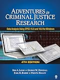 Adventures in Criminal Justice Research: Data Analysis Using SPSS 15.0 and 16.0 for Windows by Kim A. Logio, George W. Dowdall