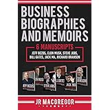 Business Biographies and Memoirs: 6 Manuscripts: Jeff Bezos, Elon Musk, Steve Jobs, Bill Gates, Jack Ma, Richard Branson