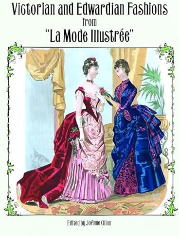 Authentic Victorian Fashion Patterns: A Complete Lady's Wardrobe