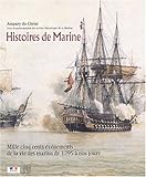 Histoires de Marine : Mille cinq cents événements de la vie des marins de 1295 à nos jours by 