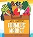 We're Going to the Farmers' Market: (Baby Book about Fruits and Vegtables, Board Books on Cooking)
