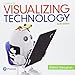 Visualizing Technology Complete (Geoghan Visualizing Technology Series)