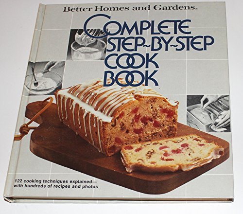 Better Homes and Gardens Complete Step-By-Step Cookbook (Better homes and gardens books) by Better Homes and Gardens