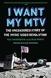 I Want My MTV: The Uncensored Story of the Music Video Revolution