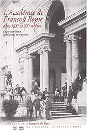 L' Académie de France à Rome aux XIXe et XXe siècles