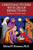 Christmas Stories with Group Reflections: For Parents, Teachers, Clergy by 