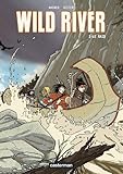 Wild River, Tome 1 : Le raid by