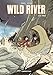 Wild River, Tome 1 : Le raid by