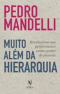 Livro Muito além da hierarquia: Revolucione sua performance como gestor de pessoas (Nobilis)