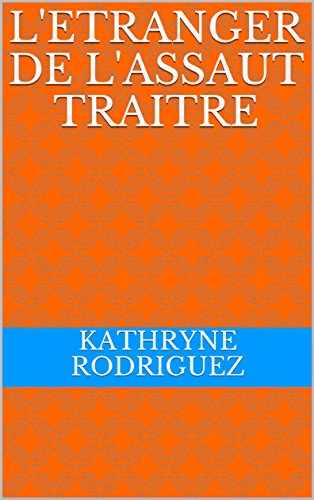 L'Etranger de l'Assaut Traitre (French Edition)