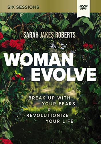 Woman Evolve Video Study: Break Up with Your Fears and Revolutionize Your Life